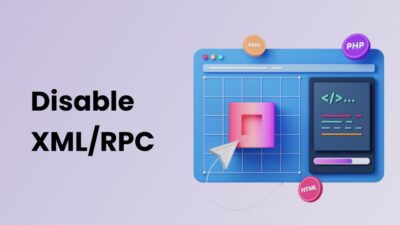 How to Disable XML-RPC in WordPress: A Comprehensive Guide